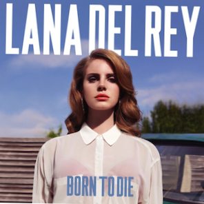 Lana Del Rey Born To Die Lana Del Rey
